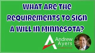 What Are The Requirements to Sign a Will in Minnesota?