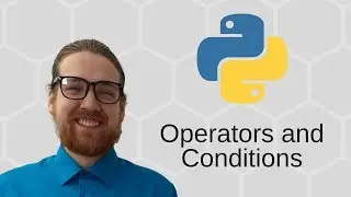 Python 3 Basics (16/34) - Comparison operators, compound conditions and nesting