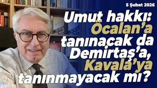 Umut hakkı: Öcalan’a tanınacak da Demirtaş’a, Kavala’ya tanınmayacak mı? | Murat Yetkin