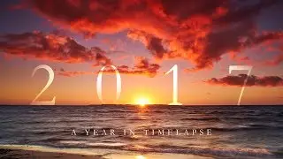 2017: a year in time-lapse - 4K