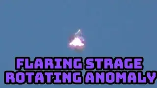 Flaring Strange Rotating Anomaly (Jay.C Aerial Anomalies)