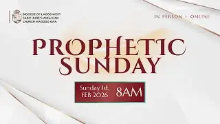 Prophetic Sunday - 1st February 2026