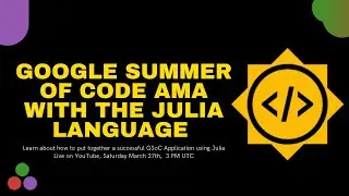 Google Summer of Code 2021 AMA with the Julia Language | Come ask questions!