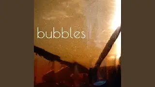 bubbles