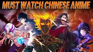 Top 10 must-watch Chinese Anime That Will Blow Your Mind (Better Than Japanese)