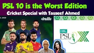 PSL 10 is the Worst Edition of Pakistan Super League | Cricket Special with Tauseef Ahmed |