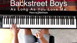 Backstreet Boys - As Long As You Love Me ( Solo Piano Cover) - Maximizer