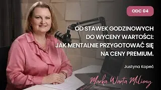 04. Od stawek godzinowych do wyceny wartości: Jak mentalnie przygotować się na ceny Premium