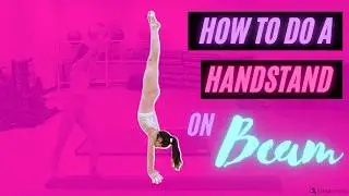 How to Do a Handstand on Beam – Gymnastics Tips & Drills