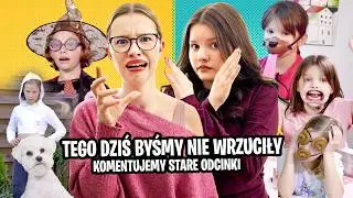 Rzeczy, kt&oacute;rych dziś byśmy NIE wrzuciły na YT!, Komentujemy stare odcinki