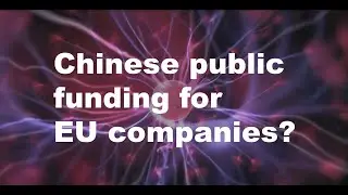 Chinese public funding for EU companies?