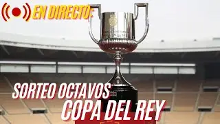 🔴 EN DIRECTO | SORTEO de los OCTAVOS de final de la COPA del REY 2025/26