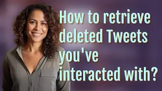 How to retrieve deleted Tweets you've interacted with?