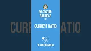 Current Ratio | 60 Second Business