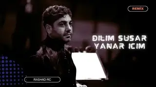 Rashad RC & Nuri Sərinləndirici / Darıxmaq &Ouml;ld&uuml;r&uuml;r Məni - Dilim Susar Yanar İ&ccedil;im Remix