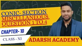 QUESTIONS OF MISCELLANEOUS EXERCISE| QUES 1, 2, 3, 4 |CONIC SECTION OF CLASS XI | ADARSH ACADEMY