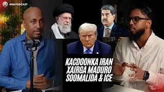 🎙️ SSM PODCAST: KACDOONKA IRAN | XARIGA MADURO | ICE | Full Story 🔥 | GlobalNet