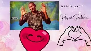 DADDY KAY Respect Daddies