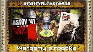 JOUOB.cast@510 : Wargamy a rpgčka 💠 Kvedlalov&eacute;: Alchymici 🔸 Rostov '41 🔸Last Hundred Yards