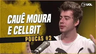 CAU&Ecirc; MOURA + CELLBIT | POUCAS #2 | ELES V&Atilde;O ABRIR O JOGO