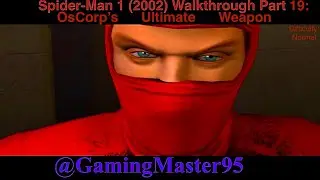 Spider-Man 1 (2002) Walkthrough Part 19: OsCorp's Ultimate Weapon