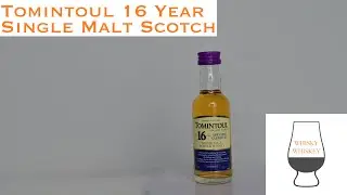 Whisky Whiskey Episode 011: Tomintoul 16 Year Single Malt Scotch Whisky