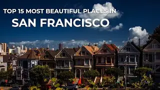 Top 15 Most Beautiful places to Visit in San Francisco - Travel Video