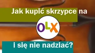 Jak kupić skrzypce na OLX i się nie nadziać?