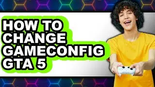 How to Change Gameconfig Gta 5 (easy Method)