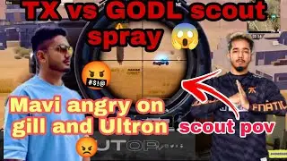 TX vs GODL| scout unbelievable spray 😱| Mavi angry on gill and ultron😡| #highlights