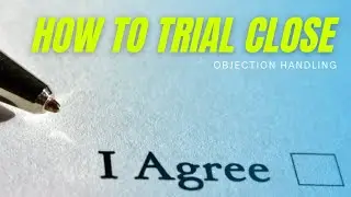 How to Trial Close