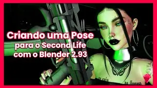 Criando Pose para Second Life com o Blender 2.93 (2023) / Second Life - Metaverso