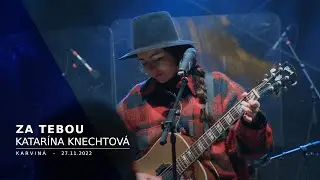 Za Tebou - Katarína Knechtova (Karviná 2022)