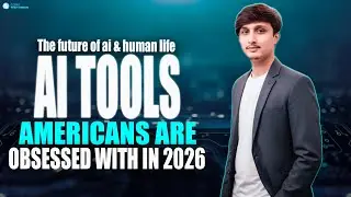 The Future of AI & Human Life The AI Tools Americans Are Obsessed With in 2026