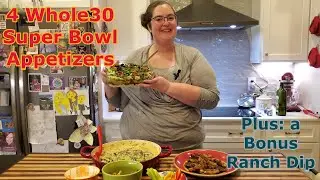 4 Whole30 Super Bowl Appetizers (and a bonus Ranch dip)