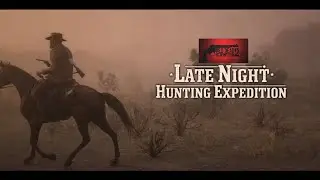 LATE NIGHT HUNTING EXPEDITION LIVE/ RED DEAD REDEMPTION 2