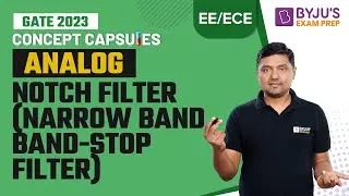 Notch Filter (Narrow Band Band-stop Filter) in Analog for GATE 2023 EE and ECE Exam | BYJU'S GATE