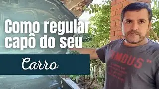 como regular capô do seu carro!
