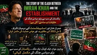 The Story of the Clash Between Imran Khan and the Establishment | Pakistan&rsquo;s Biggest Political War