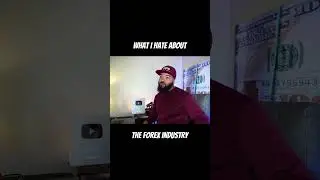 What I Hate About The Forex Industry