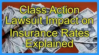 Class Action Lawsuit Impact on Insurance Rates Explained