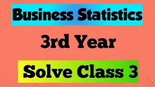 Business Statistics (3rd Year) (Solve Class 3)
