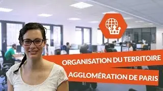 Organisation du territoire : l'agglom&eacute;ration parisienne - Histoire G&eacute;ographie Coll&egrave;ge - digiSchool