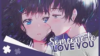 [ Nightcore ] ⇢ Someone To Love You (Tritonal & Brooke Williams) || Lyrics +:‧₊ˑ