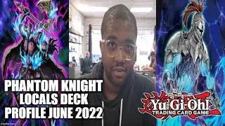PHANTOM KNIGHT LOCALS DECK PROFILE (JUNE 2022) YUGIOH! (Jordan)