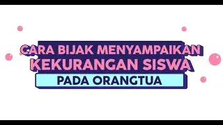 Cara Bijak Menyampaikan Kekurangan Siswa Pada Orang Tua