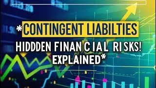 Contingent Liabilities - Hidden Financial Risks ! Explained
