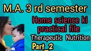 M.A.3rd semester Home Science ki practical file /File for all university/Therapeutic Nutrition file 