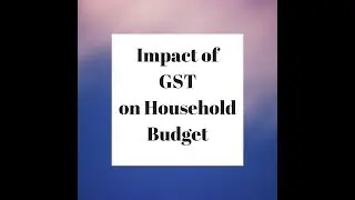 Impact of GST on Household Budget
