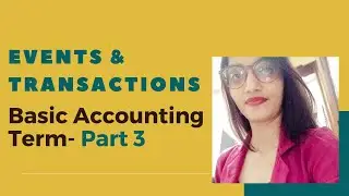 Events & Transactions/Difference between event and transaction/Basic Accounting terms-Part3
